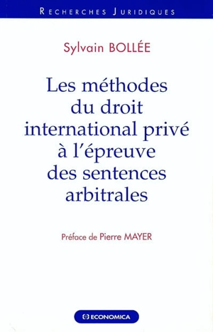 Les méthodes du droit international privé à l'épreuve des sentences arbitrales - Sylvain Bollée