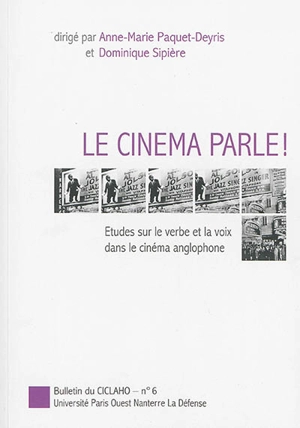 Le cinéma parle : études sur le verbe et la voix dans le cinéma anglophone - Centre de recherches anglophones (Nanterre)