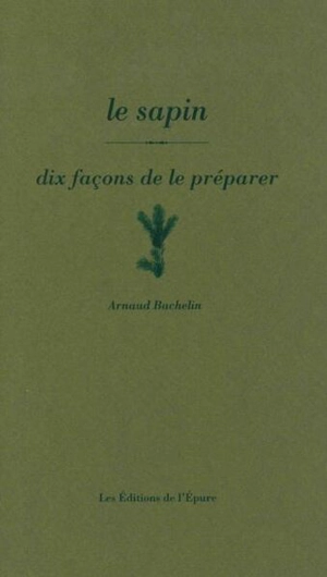 Le sapin : dix façons de le préparer - Arnaud Bachelin