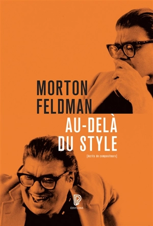 Au-delà du style : conférences, masterclasses, conversations à Middelbourg, 1985, 1986, 1987 - Morton Feldman