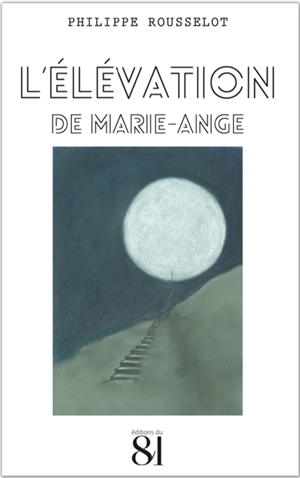L'élévation de Marie-Ange - Philippe Rousselot