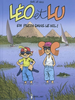 Léo et Lu. Vol. 6. En plein dans le Nil ! - Georges Grard