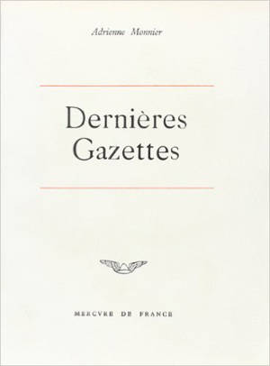 Les Dernières gazettes et écrits divers - Adrienne Monnier