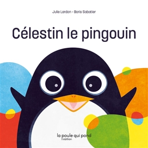 Célestin le pingouin - Julie Lardon