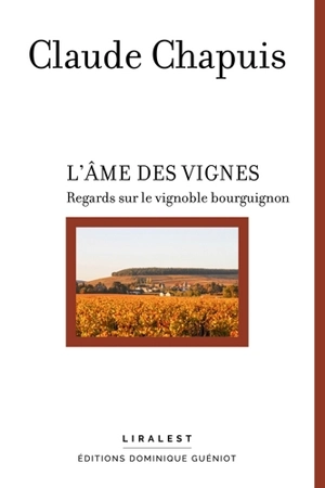 L'âme des vignes : regards sur le vignoble bourguignon - Claude Chapuis