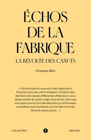 Echos de la Fabrique : la révolte des canuts. Faire son travail. Mille manières de braconner - François Hien