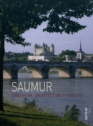 Saumur : urbanisme, architecture et société - Eric Cron