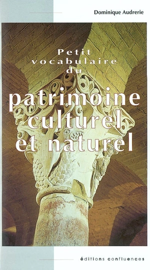 Petit vocabulaire du patrimoine culturel et naturel - Dominique Audrerie