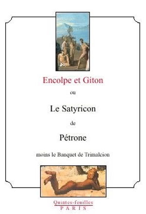 Encolpe et Giton ou Le Satyricon de Pétrone moins le banquet de Trimalcion - Pétrone