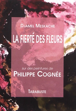 La fierté des fleurs : sur des peintures de Philippe Cognée - Djamel Meskache