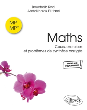 Maths MP-MP* : cours, exercices et problèmes de synthèse corrigés : nouveaux programmes - Bouchaïb Radi