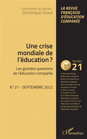 Raisons, comparaisons, éducations, n° 21. Une crise mondiale de l'éducation ? : les grandes questions de l'éducation comparée