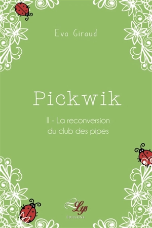 Pickwik. Vol. 2. La reconversion du Club des pipes - Eva Giraud