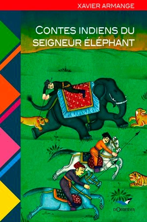 Contes indiens du seigneur éléphant - Xavier Armange