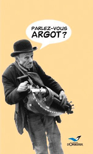 Parlez-vous argot ? : dictionnaire argot-français - Léon Hayard