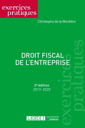 Droit fiscal de l'entreprise : 2019-2020 - Christophe de La Mardière