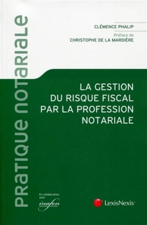 La gestion du risque fiscal par la profession notariale - Clémence Phalip