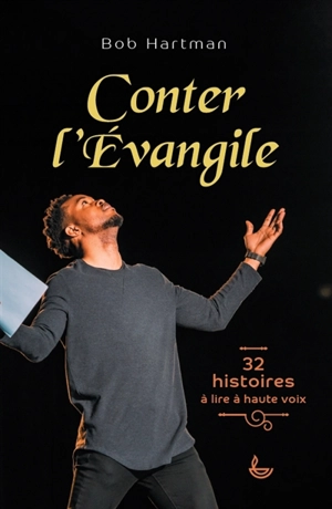 Conter l'Evangile : 32 histoires à lire à haute voix - Bob Hartman