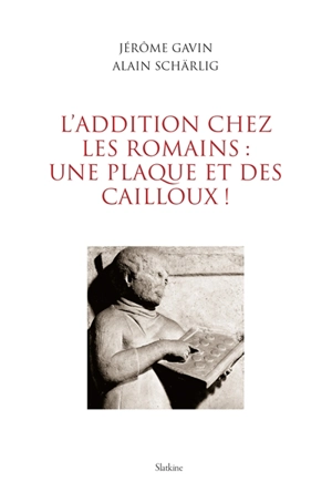 L'addition chez les Romains : une plaque et des cailloux ! - Jérôme Gavin