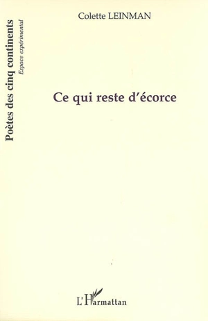 Ce qui reste d'écorce - Colette Leinman