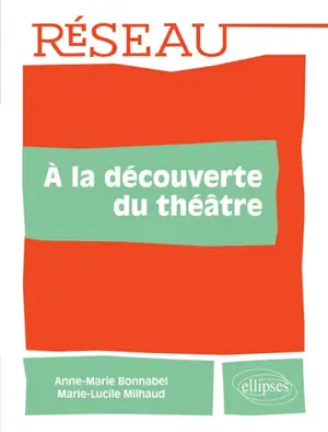 A la découverte du théâtre - Anne-Marie Bonnabel