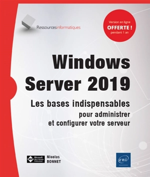 Windows Server 2019 : les bases indispensables pour administrer et configurer votre serveur - Nicolas Bonnet