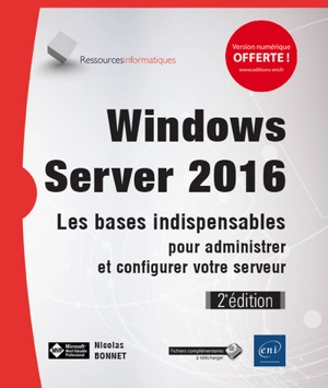 Windows Server 2016 : les bases indispensables pour administrer et configurer votre serveur - Nicolas Bonnet