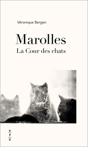 Marolles : la cour des chats - Véronique Bergen