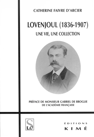 Lovenjoul (1836-1907) : une vie, une collection - Catherine Gaviglio-Faivre d'Arcier