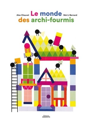 Le monde des archi-fourmis - Alex Chauvel