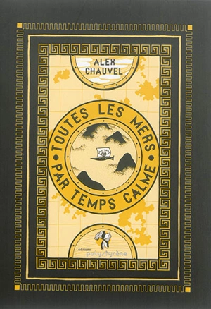 Toutes les mers par temps calme - Alex Chauvel