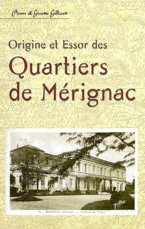 Origine et essor des quartiers de Mérignac - Pierre Gilliard