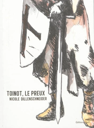 Toinot, le preux - Nicole Dillenschneider