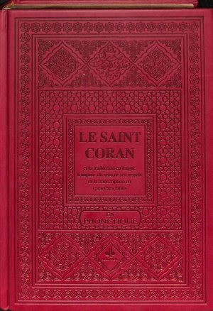 Le saint Coran : et la traduction en langue française du sens de ses versets, et la transcription en caractères latins, en phonétique : couverture daim rouge