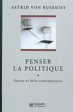 Penser la politique : enjeux et défis contemporains - Astrid von Busekist