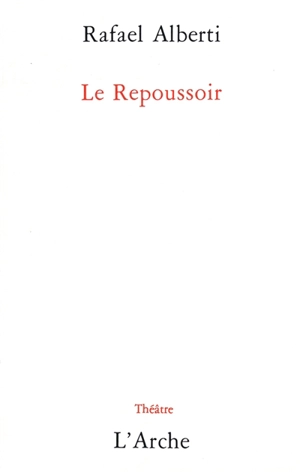 Le Repoussoir - Rafael Alberti