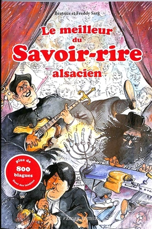 Le meilleur du savoir-rire alsacien : plus de 800 histoires drôles - Béatrice Sarg