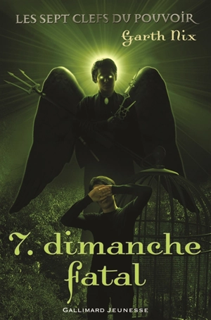 Les sept clefs du pouvoir. Vol. 7. Dimanche fatal - Garth Nix