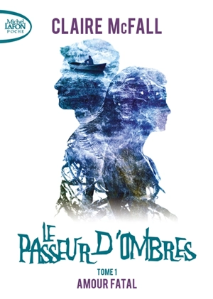 Le passeur d'ombres. Vol. 1. Amour fatal - Claire McFall