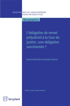 L'obligation de renvoi préjudiciel à la Cour de justice : une obligation sanctionnée ?