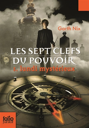 Les sept clefs du pouvoir. Vol. 1. Lundi mystérieux - Garth Nix