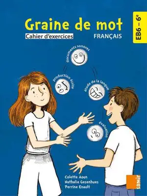 Graine de mot, français EB6-6e : cahier d'exercices - Perrine Enault