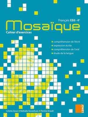 Mosaïque, français EB8-4e : cahier d'exercices - Colette Aoun