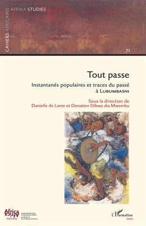 Tout passe : instantanés populaires et traces du passé à Lubumbashi