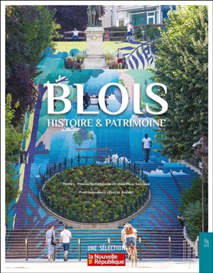 Blois : histoire & patrimoine - Pascal Nourrisson