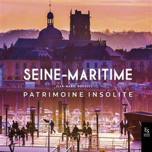 Seine-Maritime : patrimoine insolite - Jean-Marie Roussel