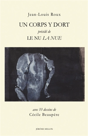 Un corps y dort. Le nu la nue - Jean-Louis Roux