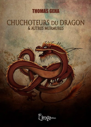 Chuchoteurs du dragon : & autres murmures - Thomas Geha