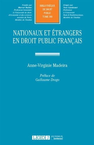 Nationaux et étrangers en droit public français - Anne-Virginie Madeira