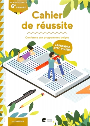 Cahier de réussite : en route vers la 6e primaire : conforme aux programmes belges - Geert Maes